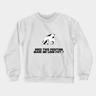 Does This Position Make Me Look Fat Dog Crewneck Sweatshirt